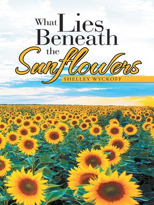 cover image of What Lies Beneath the Sunflowers
